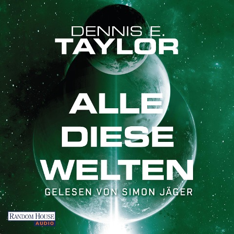 Alle diese Welten - Dennis E. Taylor