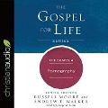 Gospel & Pornography - Russell Moore, Andrew T. Walker