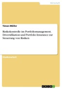 Cover-Bild zum Titel 'Risikokontrolle im Portfoliomanagement. Diversifikation und Portfolio Insurance zur Steuerung von Risiken' von 'Timon Möller'
