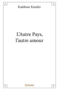 Cover-Bild zum Titel 'L'Autre Pays, l'autre amour' von 'Kaddour Kendzi'
