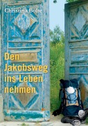 Cover-Bild zum Titel 'Den Jakobsweg ins Leben nehmen' von 'Christina Bolte'