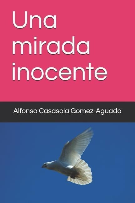 Una mirada inocente - Alfonso Casasola Gomez-Aguado