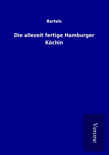 Die allezeit fertige Hamburger Köchin - Bartels