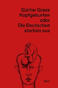 Cover-Bild zum Titel 'Kopfgeburten oder Die Deutschen sterben aus' von 'Günter Grass'