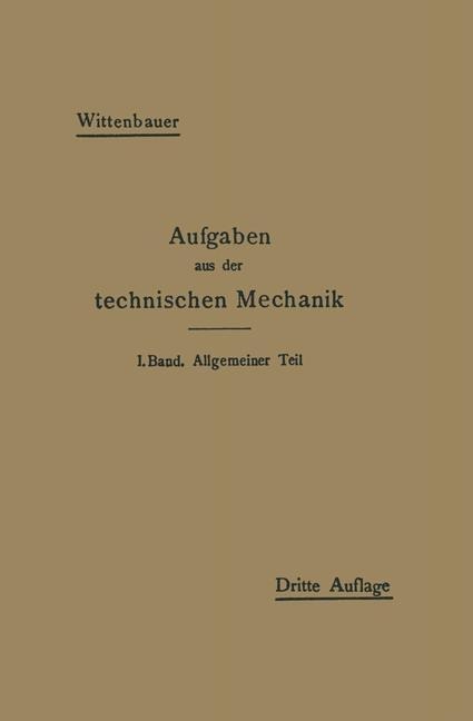 Aufgaben aus der technischen Mechanik - Ferdinand Wittenbauer
