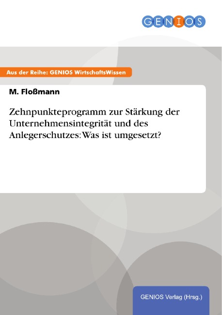 Zehnpunkteprogramm zur Stärkung der Unternehmensintegrität und des Anlegerschutzes: Was ist umgesetzt? - M. Floßmann