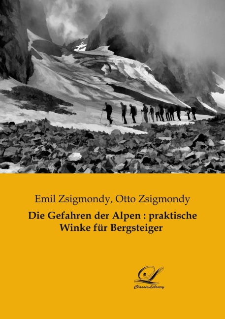 Die Gefahren der Alpen : praktische Winke für Bergsteiger - Emil Zsigmondy