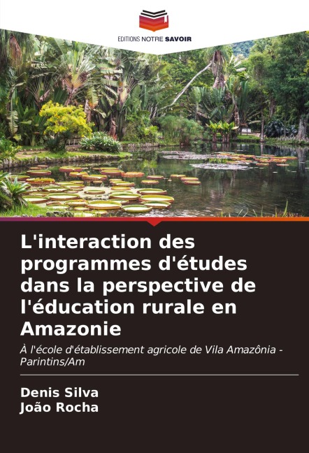 L'interaction des programmes d'études dans la perspective de l'éducation rurale en Amazonie - Denis Silva, João Rocha