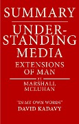 Summary of Understanding Media by Marshall McLuhan | Extensions of Man (In My Own Words) - David Kadavy