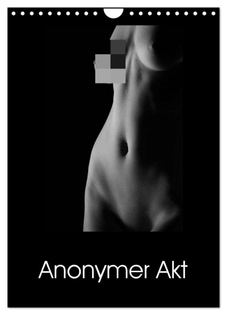 Anonymer Akt (Wandkalender 2026 DIN A4 hoch), CALVENDO Monatskalender - Ralf Kaiser