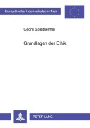 Cover-Bild zum Titel 'Grundlagen der Ethik' von 'Georg Spielthenner'