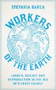 Cover-Bild zum Titel 'Workers of the Earth' von 'Stefania Barca'