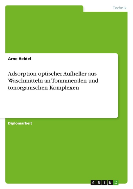 Adsorption optischer Aufheller aus Waschmitteln an Tonmineralen und tonorganischen Komplexen - Arne Heidel