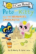 Pete the Kitty and the Mermaid's Sandcastle - James Dean, Kimberly Dean