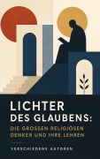 Cover-Bild zum Titel 'Lichter des Glaubens: Die großen religiösen Denker und ihre Lehren' von 'Thomas Morus, Emil Ludwig, Heinrich Thode, Thomas von Aquin, Aurelius Augustinus'