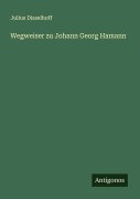 Cover-Bild zum Titel 'Wegweiser zu Johann Georg Hamann' von 'Julius Disselhoff'