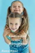 Cover-Bild zum Titel 'Kinderwörter & Wörtermutter' von 'Bianca Wörter'