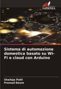 Cover-Bild zum Titel 'Sistema di automazione domestica basato su Wi-Fi e cloud con Arduino' von 'Shailaja Patil, Pramod Deore'