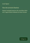 Vies des savants illustres - Louis Figuier