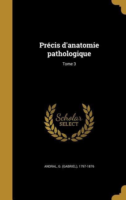 Précis d'anatomie pathologique; Tome 3 - 