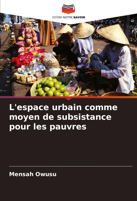 L'espace urbain comme moyen de subsistance pour les pauvres - Mensah Owusu