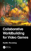 Cover-Bild zum Titel 'Collaborative Worldbuilding for Video Games' von 'Kaitlin Tremblay'