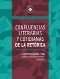 Cover-Bild zum Titel 'Confluencias literarias y cotidianas de la retórica' von 'Gerardo Ramírez Vidal, Lidia Ester Cuba Vega, Marlene Aurora Domínguez Hernández, Loisi Sainz Padrón, Alejandro Sánchez Castellanos'