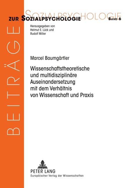 Wissenschaftstheoretische und multidisziplinäre Auseinandersetzung mit dem Verhältnis von Wissenschaft und Praxis - Marcel Baumgärtler