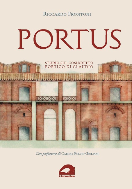 Portus. Studio sul cosiddetto portico di Claudio - Riccardo Frontoni