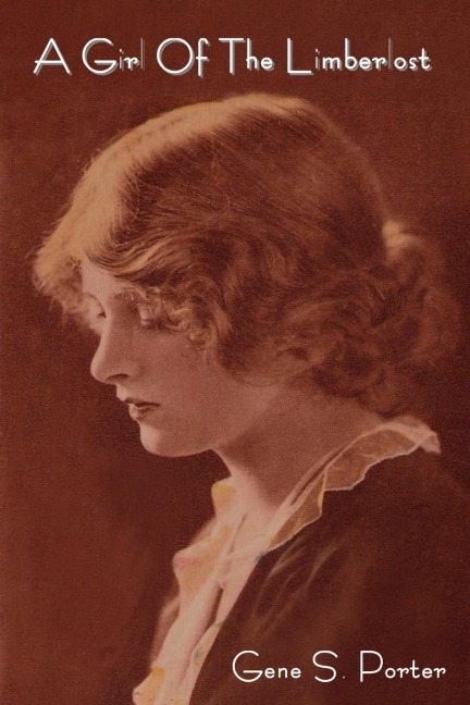 A Girl of the Limberlost - Gene Stratton Porter