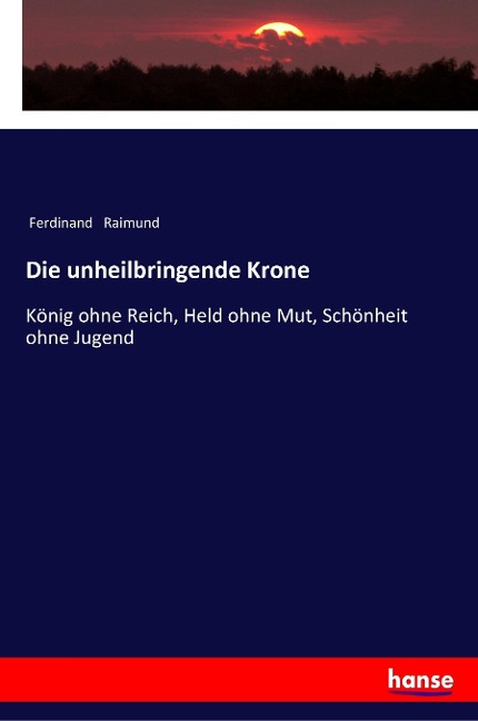 Die unheilbringende Krone - Ferdinand Raimund