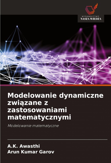 Modelowanie dynamiczne zwi¿zane z zastosowaniami matematycznymi - A. K. Awasthi, Arun Kumar Garov