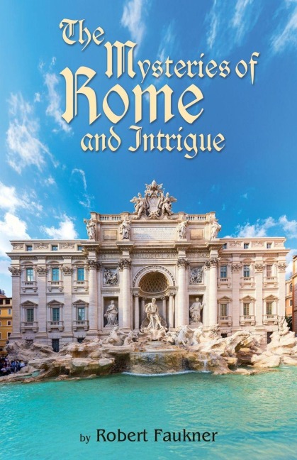 The Mysteries of Rome and Intrigue - Robert Faulkner