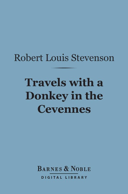 Travels with a Donkey in the Cevennes (Barnes & Noble Digital Library) - Robert Louis Stevenson