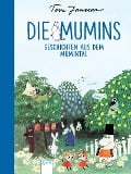 Die Mumins. Geschichten aus dem Mumintal - Tove Jansson