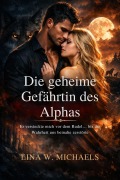 Cover-Bild zum Titel 'Die geheime Gefährtin des Alphas' von 'Lina W. Michaels'