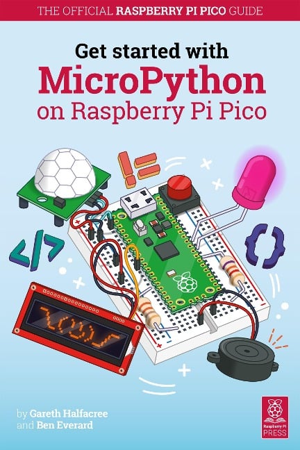 Get Started with MicroPython on Raspberry Pi Pico - Ben Everard, Gareth Halfacree