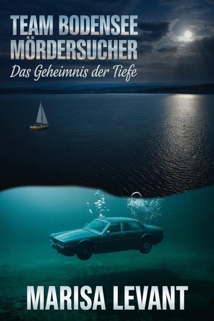 TEAM BODENSEE - MÖRDERSUCHER: Das Geheimnis der Tiefe" - Marisa Levant