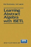 Learning Abstract Algebra with ISETL - Uri Leron, Ed Dubinsky