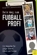 Cover-Bild zum Titel 'Dein Weg zum Fußballprofi' von 'Michael Köllner, Stephanie Pennekamp'