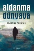 Cover-Bild zum Titel 'Aldanma Dünyaya' von 'Durmus Karakus'