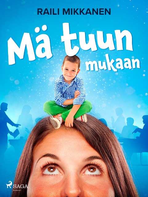 Mä tuun mukaan - Raili Mikkanen