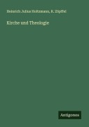 Kirche und Theologie - Heinrich Julius Holtzmann, R. Zöpffel