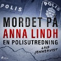 Mordet på Anna Lindh: en polisutredning - Leif Jennekvist