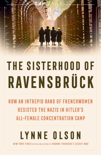 The Sisterhood of Ravensbrück - Lynne Olson