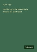 Cover-Bild zum Titel 'Einführung in die Maxwellsche Theorie der Elektrizität' von 'August Föppl'