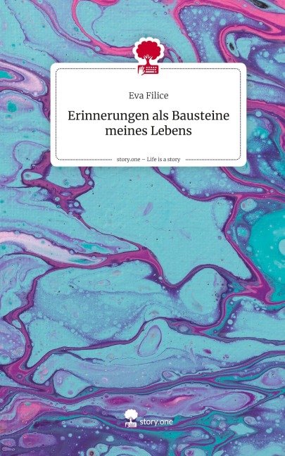Erinnerungen als Bausteine meines Lebens. Life is a Story - story.one - Eva Filice