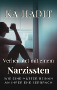 Cover-Bild zum Titel 'Verheiratet mit einem Narzissten' von 'Ka Hadit'
