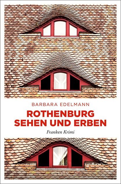 Rothenburg sehen und erben - Barbara Edelmann
