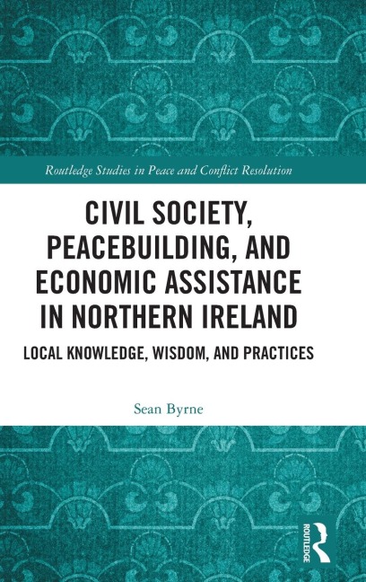 Civil Society, Peacebuilding, and Economic Assistance in Northern Ireland - Sean Byrne